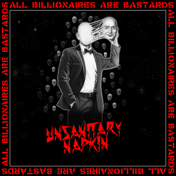 Unsanitary Napkin – All Billionaires Are Bastards Unsanitary Napkin – All Billionaires Are Bastards